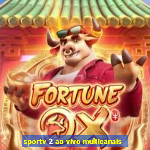 sportv 2 ao vivo multicanais